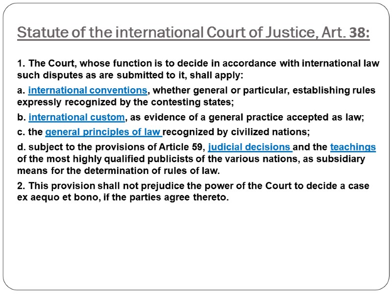Statute of the international Court of Justice, Art. 38: 1. The Court, whose function